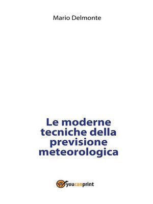 cover image of Le moderne tecniche della previsione meteorologica